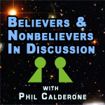Believers and Nonbelievers in Discussion Phil Calderone